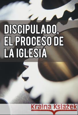 Discipulado, El Proceso de La Iglesia Casanova, Daniel 9781490832586