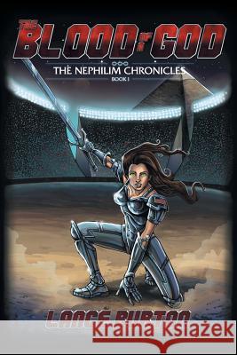 The Blood of a God: The Nephilim Chronicles, Book One Lance Burton 9781490833149