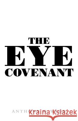 The Eye Covenant Anthony N. Wade 9781490833569 WestBow Press