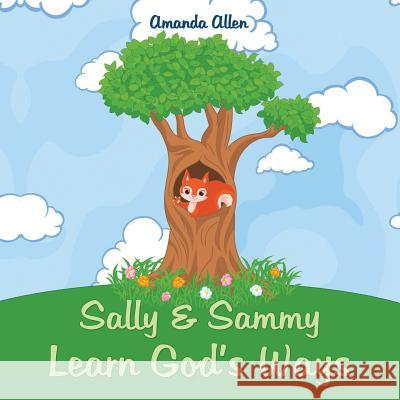 Sally & Sammy Learn God's Ways Amanda Allen 9781490834276