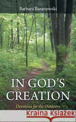 In God's Creation: Devotions for the Outdoors Baranowski, Barbara 9781490835310