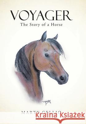 Voyager: The Story of a Horse Marty Cellio 9781490836522