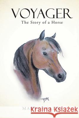 Voyager: The Story of a Horse Marty Cellio 9781490836539