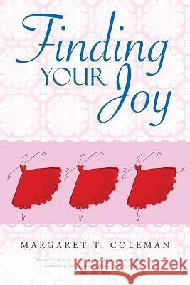 Finding Your Joy Margaret T. Coleman 9781490839691