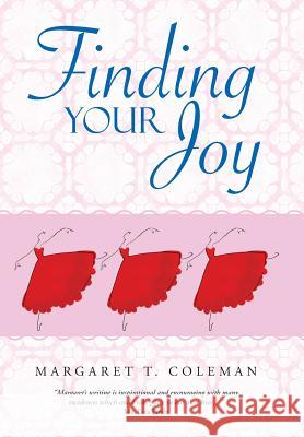 Finding Your Joy Margaret T. Coleman 9781490839707