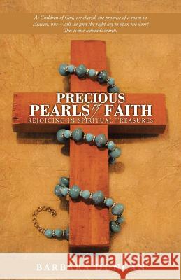 Precious Pearls of Faith: Rejoicing in Spiritual Treasures Barbara Duncan 9781490840062 WestBow Press