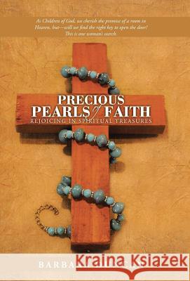 Precious Pearls of Faith: Rejoicing in Spiritual Treasures Barbara Duncan 9781490840086 WestBow Press
