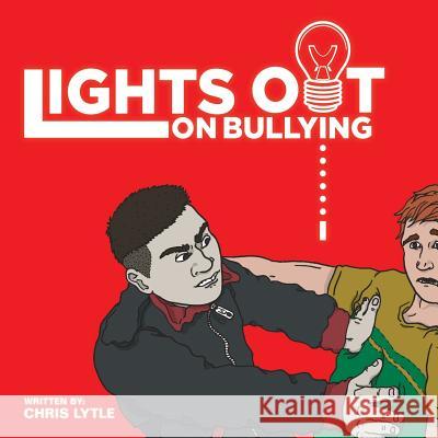 Lights Out on Bullying Chris Lytle 9781490840956