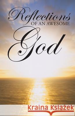 Reflections of an Awesome God Cheryl Williams 9781490842806 WestBow Press