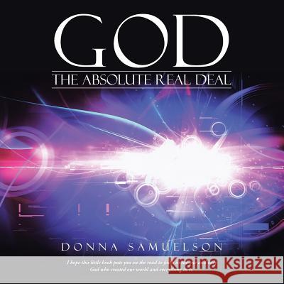 God: The Absolute Real Deal Donna Samuelson 9781490842967