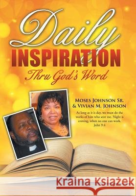 Daily Inspiration Thru God's Word Moses Johnso Vivian M. Johnson 9781490843704
