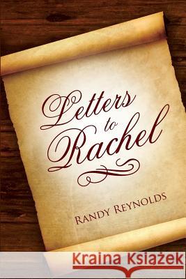 Letters to Rachel Randy Reynolds 9781490844336