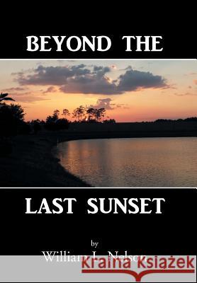 Beyond the Last Sunset William L. Nelson 9781490844602