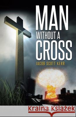 Man Without A Cross Kerr, Jacob Scott 9781490847764
