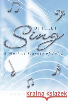 Of Thee I Sing: A Musical Journey of Faith Dianne Coon   9781490848853 Westbow Press a Division of Thomas Nelson