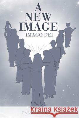 A New Image: Imago Dei Briggs, Carol L. 9781490849539