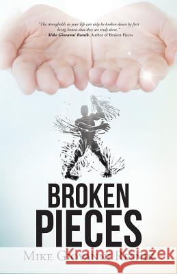 Broken Pieces Mike Giovanni Resnik 9781490849720 WestBow Press