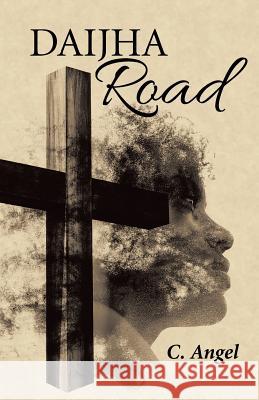 Daijha Road C. Angel 9781490852034 WestBow Press