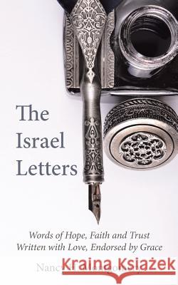 The Israel Letters: Words of Hope, Faith and Trust Written with Love, Endorsed by Grace Montgomery, Nancy H. 9781490852270