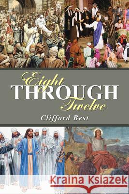 Eight Through Twelve Clifford Best 9781490853116