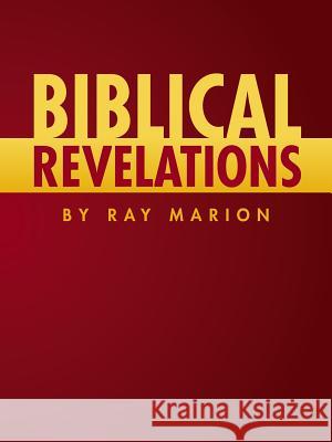 Biblical Revelations by Ray Marion Ray Marion 9781490854434