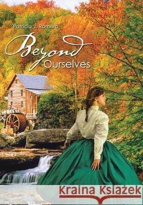Beyond Ourselves Patricia J. Romero 9781490856285 WestBow Press