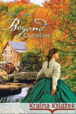 Beyond Ourselves Patricia J. Romero 9781490856292 WestBow Press