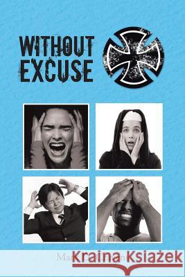 Without Excuse Mark D. Cravens 9781490857015