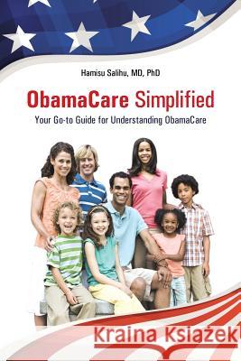 ObamaCare Simplified: Your Go-to Guide for Understanding ObamaCare Salihu 9781490857688 WestBow Press