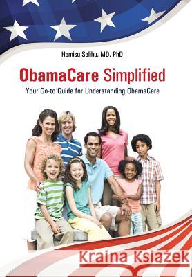 ObamaCare Simplified: Your Go-to Guide for Understanding ObamaCare Salihu 9781490857701 WestBow Press