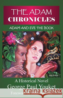 The Adam Chronicles: Adam and Eve the Book Youket, George Paul 9781490859491