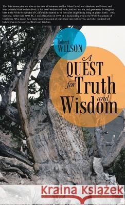 A Quest for Truth and Wisdom Robert Wilson 9781490859897