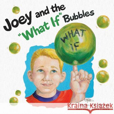 Joey and the What If Bubbles Kathleen D. Mitchell 9781490860701