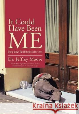 It Could Have Been Me: Rising Above The Obstacles In Our Lives Moore, Jeffrey 9781490861647