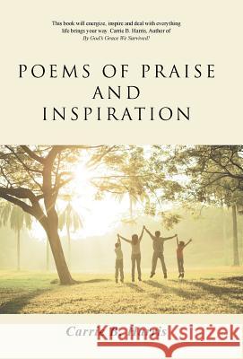 Poems of Praise and Inspiration Carrie B. Harris 9781490862439