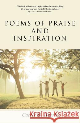 Poems of Praise and Inspiration Carrie B. Harris 9781490862446