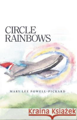 Circle Rainbows Mary Lee Powell-Pickard 9781490862514