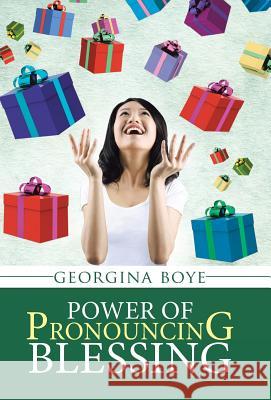 Power of Pronouncing Blessing Georgina Boye 9781490863740