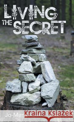 Living the Secret Jo-Marie 9781490863887 WestBow Press