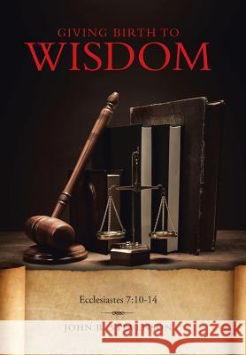 Giving Birth To Wisdom Stevenson, John R. 9781490865003