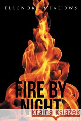Fire by Night Ellenore Meadows 9781490865041