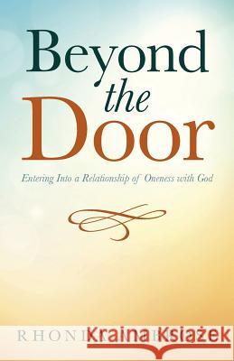 Beyond the Door: Entering Into a Relationship of Oneness with God Rhonda Ambrose 9781490865201 WestBow Press