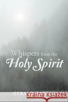 Whispers from the Holy Spirit Gerald Battle 9781490865263 WestBow Press
