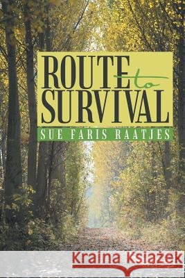 Route to Survival Sue Faris Raatjes 9781490866161