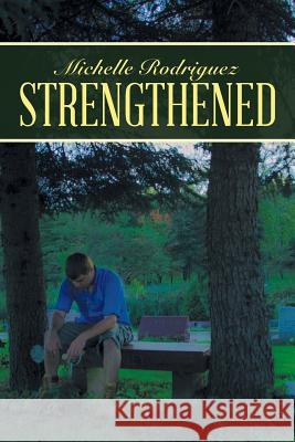 Strengthened Michelle Rodriguez 9781490867069 WestBow Press