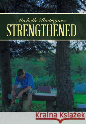 Strengthened Michelle Rodriguez 9781490867076 WestBow Press