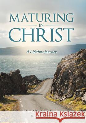 Maturing in Christ: A Lifetime Journey Silvey, Murl 9781490867397 WestBow Press