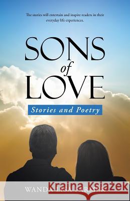 Sons of Love: Stories and Poetry Wanda Lisa Farmer 9781490867434 WestBow Press
