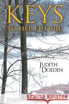 Keys to Her Future Judith Doeden 9781490868455 WestBow Press