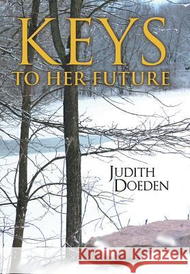 Keys to Her Future Judith Doeden 9781490868462 WestBow Press